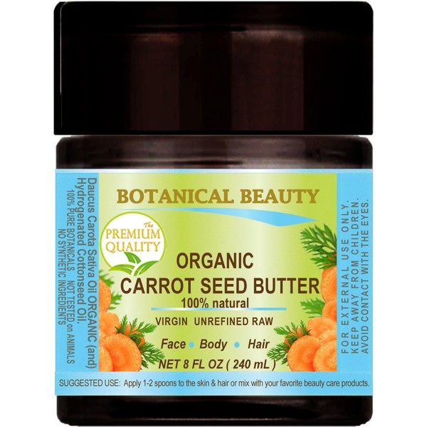 Botanical Beauty ORGANIC CARROT SEED OIL BUTTER RAW. 100% Natural/VIRGIN/UNREFINED. 8 Fl oz - 240 ml. For Skin, Hair, Lip and Nail Care.