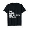 Eat Sleep 4.0 GPA Repeat T-Shirt Studious Smart School Gift