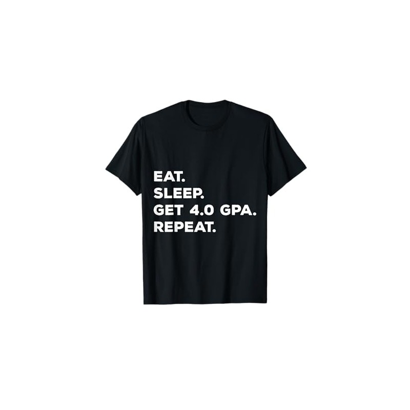 Eat Sleep 4.0 GPA Repeat T-Shirt Studious Smart School Gift