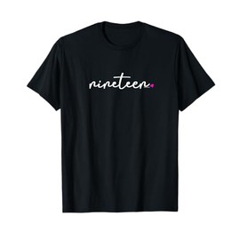 19th Birthday Gifts for Teenage Girls Her Nineteen T Shirt T-Shirt