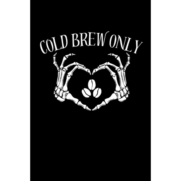 Cold Brew Only: Iced Coffee Notebook, Blank Paperback Book for