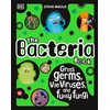The Bacteria Book (New Edition): Gross Germs, Vile Viruses and