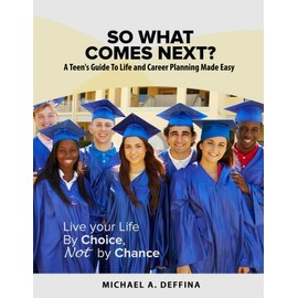 So What Comes Next?: A Teen's Guide to Life Planning Made Easy