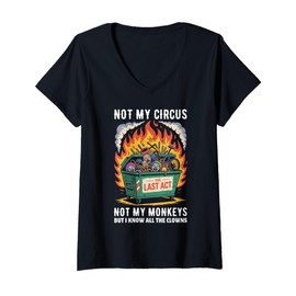 Womens Not My Circus Not My Monkeys But I Know All The Clowns Funny V-Neck T-Shirt