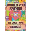 Would You Rather For Nurses | 175 Funny, Snarky, Makes