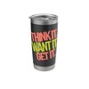 Think It Want It Get It - Motivational Quote Stainless
