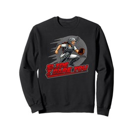 Softball Catcher Slide I Dare You Home Plate Defense Sweatshirt