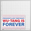 Presidents are Temporary Wu-Tang is Forever Sticker Decal – Vinyl