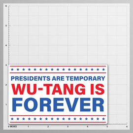 Presidents are Temporary Wu-Tang is Forever Sticker Decal – Vinyl 5" x 3" – Funny Rap Music Quote Sticker for Laptops, Water Bottles, Cars, Bumpers, and More