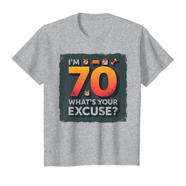 I'm 70 - What's Your Excuse? Funny Birthday Gift T-Shirt, Youth, Heather Grey