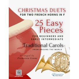 Christmas Duets for Two French Horns in F | 25 Easy Pieces for Beginners and Early Intermediate: Traditional Carols from Around the World