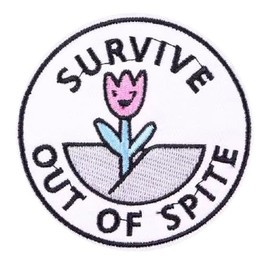 Survive Out of Spite Plant Flower Bloom Dirt Revenge Spiteful Survival Fight Tough Meme Funny Phrase Joke 2.8" Iron On Patch for Clothing