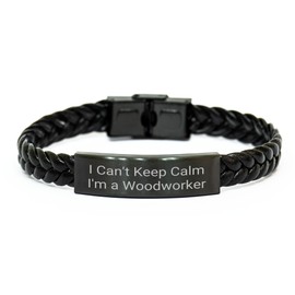 Woodworker's Proud Interlaced Leather Bracelet, I Can't Keep Calm I'm A Woodworker Gift from Friends and Family for Woodworker, Christmas Unique Gifts