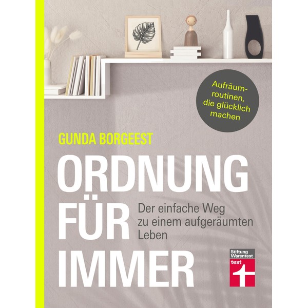 Ordnung für immer - Nachhaltig aufräumen, Chaos beseitigen, innere Balance