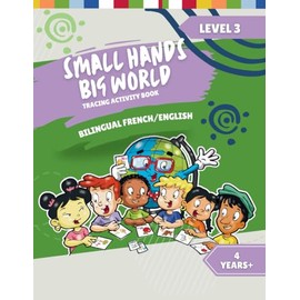 Small Hands, Big World - Tracing Activity Book English/French, 4 Years + Level 3 (Small Hands, Big World - French)