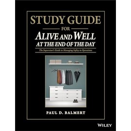 Study Guide for Alive and Well at the End of the Day: The Supervisors Guide to Managing Safety in Operations
