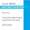 FRESH IDEAS Dust Ruffle, Spiral Push Pins to Keep Skirt