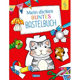 Mein dickes buntes Bastelbuch: Mit Bastelvorlagen zum Schneiden, Kleben und Malen für Kinder ab 6 Jahren für alle Jahreszeiten