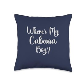 Where's My Cabana Boy? Throw Pillow