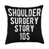 Funny Shoulder Surgery Recovery Shoulder Surgery Survivor Throw Pillow