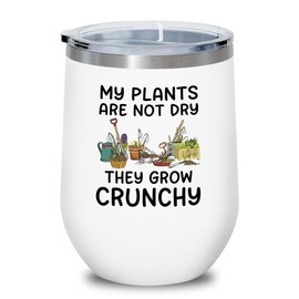 Gardening White Edition Wine Tumbler 12oz - My Plants Are Not Dry - Gardener Mom Gift Flower Plant Addict Houseplant Grandma Grandpa Dad Farmer
