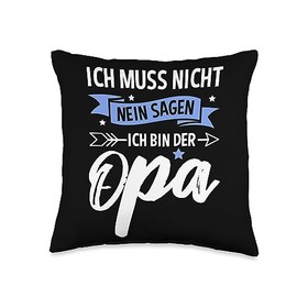 Opa Und Großvater Sprüche Zum Vatertag Muss Nicht Nein Sagen Ich Bin Der Opa Grandfather Saying [German Language] Throw Pillow, 16x16, Multicolor