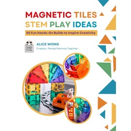 Magnetic Tiles STEM Play Ideas: 50 Fun Hands-On Builds to Inspire Creativity