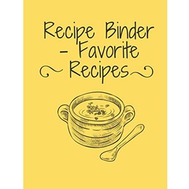 Recipe Binder - Favorite Recipes: recipe notebook journal.recipe book to write in your own recipes