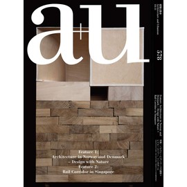 a+u 18:11, 578: Feature 1 Architecture in Norway & Denmark Feature 2 Rail Corridor in Singapore (English and Japanese Edition)