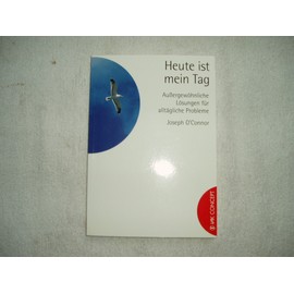 Heute ist mein Tag!: Außergewöhnliche Lösungen für alltägliche Probleme