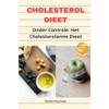  Cholesterol Dieet: Onder Controle: Het Cholesterolarme Dieet (Dutch Edition)