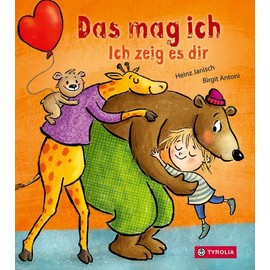 Das mag ich. Ich zeig es dir: 3. Buch der erfolgreichen Reihe "Ich zeig es dir" für das Lesen von Anfang an. Mit Stanzung in Herzform. Ab 6 Monaten