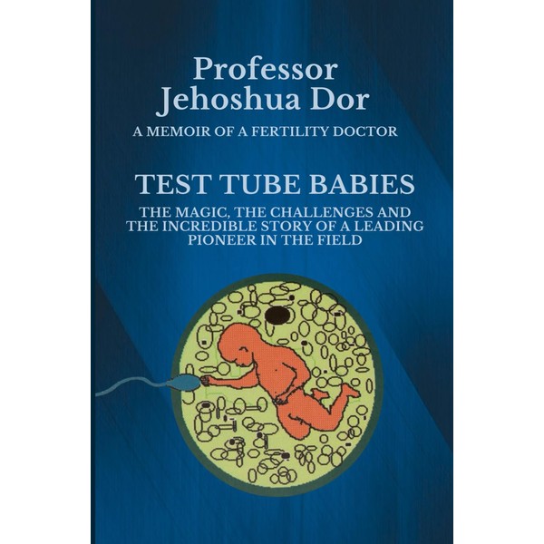 Test Tube Babies - A Memoir of a Fertility Doctor: