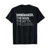 Winemaker Gift The Man Myth Legend T-Shirt