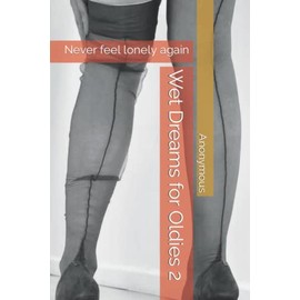 Wet Dreams for Oldies 2: Never feel lonely again