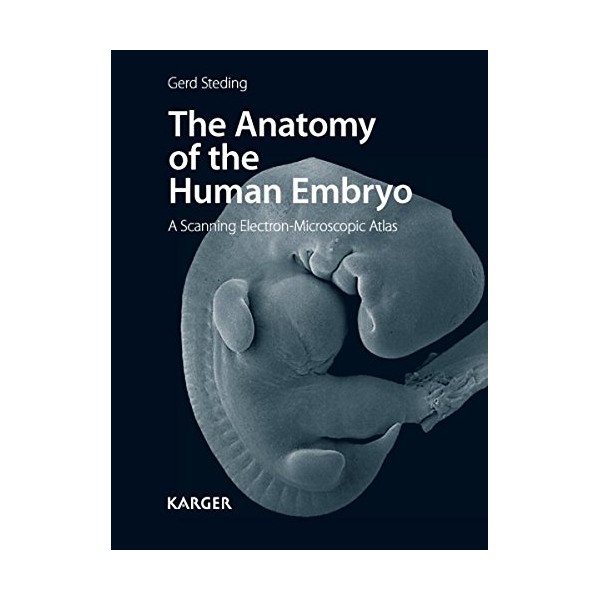 The Anatomy of the Human Embryo: A Scanning Electron-Microscopic Atlas