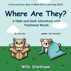 Where Are They? A Hide-and-Seek Adventure with Positional Words: Fun Early Learning for Toddlers, Preschoolers, and Kids