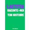 Laetitia, raconte-moi ton histoire