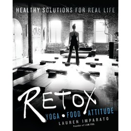 BERKLEY RETOX: Yoga*Food*Attitude Healthy Solutions for Real Life