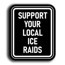Support Your Local ICE Raids Sticker – Vinyl Decal for Cars, Laptops, Bumpers, Windows, Cups – 5 Inch UV Printed Waterproof Sticker – KCD5031