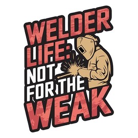 Welder Sticker, 4 in - Welding Decal for Welder, Ironworker, Construction, Laborer, Pipefitter, Mechanic (Weak)