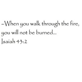 Tapestry Of Truth - Isaiah 43:2 - TOT2683 - Wall and Home Scripture, Lettering, Quotes, Images, Stickers, Decals, Art, and More! - –When You Walk Through The fire, You Will not be Burned... Isaiah...
