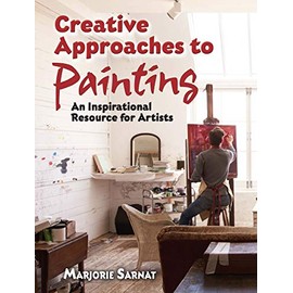 Creative Approaches to Painting: An Inspirational Resource for Artists (Dover Art Instruction)