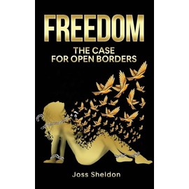 FREEDOM: The Case For Open Borders