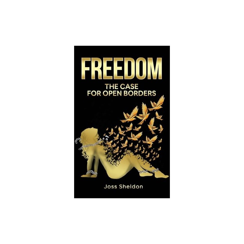 FREEDOM: The Case For Open Borders