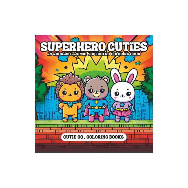 Superhero Cuties Coloring Book: Tiny Capes, Big Adventures