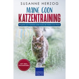  Maine Coon Katzentraining - Ratgeber zum Trainieren einer Katze der Maine Coon Rasse: Katzenbesch?ftigung C Jagdspiele C Clicker-Training C Trainingsaufbau (German Edition)