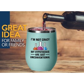 Scientist Teal Edition Wine Tumbler 12oz - Im not crazy - Engineer Physics Chemisty Researcher Biologist Theorist Scientific Natural Philosophy Elements Teacher Degree