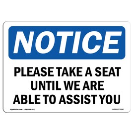 OSHA Notice Sign - Please Take A Seat Until We are Able to Assist You | Aluminum Sign | Protect Your Business, Work Site, Warehouse & Shop | Made in The USA