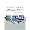 Difficult Airway Management: Case Studies